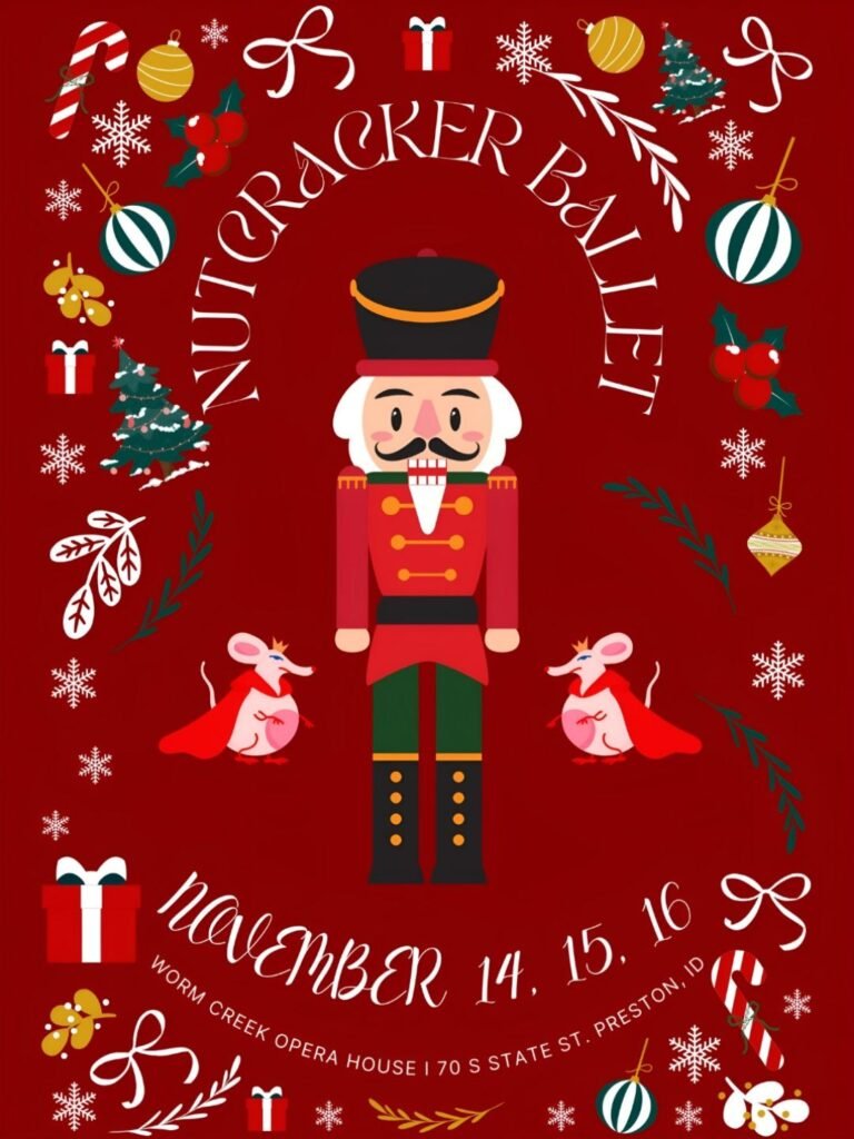 Nutcracker Ballet poster featuring a festive holiday design with a nutcracker soldier, two mice, ornaments, and Christmas decorations. Showing at Worm Creek Opera House on November 14, 15, 16 in Preston, Idaho.